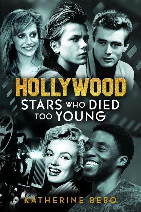 Text: "HOLLYWOOD STARS WHO DIED TOO YOUNG" von Katherine Bebo. Schwarz-weiße Porträts von Schauspielern.