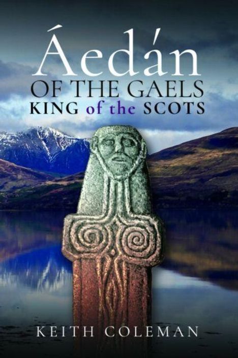 Text: "Áedán of the Gaels, King of the Scots, Keith Coleman." Hintergrund mit Berglandschaft und steinerner Skulptur im Vordergrund.