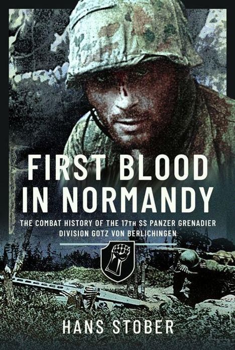 "First Blood in Normandy" von Hans Stober, über die 17. SS Panzerdivision. Soldaten mit Ausrüstung, angespannte Szene.