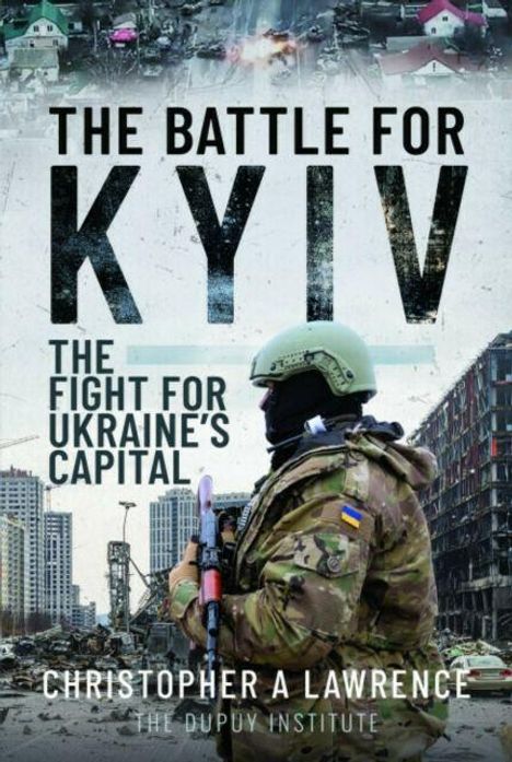 "The Battle for Kyiv: The Fight for Ukraine’s Capital" steht oben. Ein Soldat in Uniform vor zerstörter Stadtlandschaft.