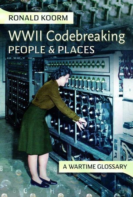 "WWII Codebreaking: People & Places" von Ronald Koorm. Eine Frau arbeitet an einer historischen Rechenmaschine.