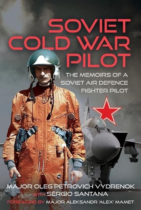 Text: "Soviet Cold War Pilot. The memoirs of a Soviet air defence fighter pilot."

Ein Pilot in orangefarbener Uniform vor einem Jet.