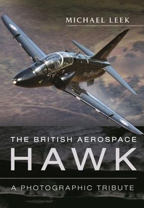 Michael Leek: The British Aerospace Hawk: A Photographic Tribute, Buch