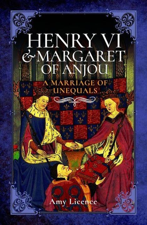 Titel: "Henry VI & Margaret of Anjou: A Marriage of Unequals" von Amy Licence. Mittelalterliche Illustration.