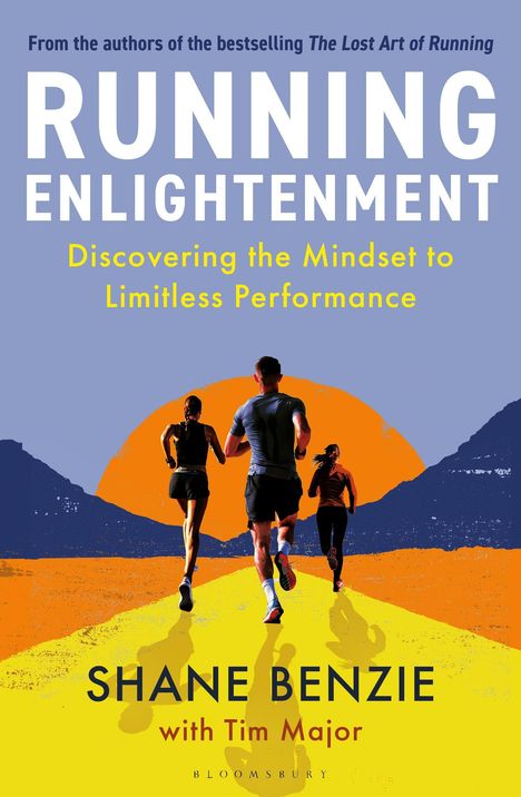 "RUNNING ENLIGHTENMENT: Discovering the Mindset to Limitless Performance" von Shane Benzie, zeigt drei Menschen beim Laufen.