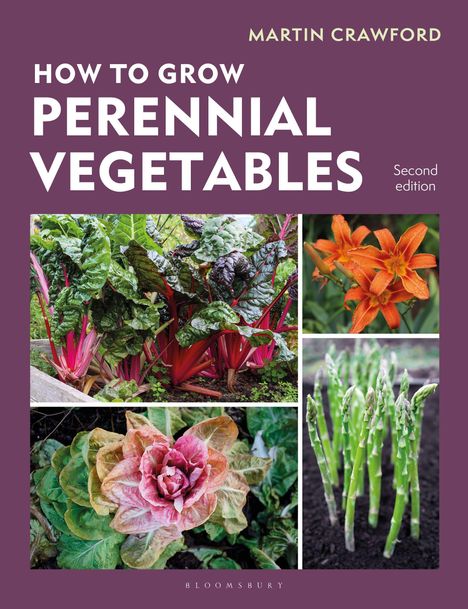 "HOW TO GROW PERENNIAL VEGETABLES" von Martin Crawford. Bilder von Mangold, Lilie, Kopfsalat und Spargel.