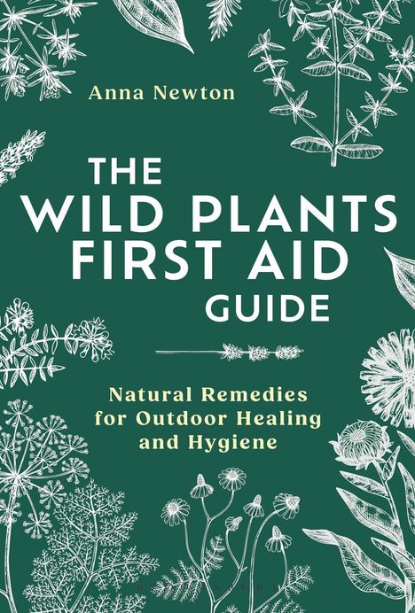 Texts: "Anna Newton", "The Wild Plants First Aid Guide", "Natural Remedies for Outdoor Healing and Hygiene." Illustration: Pflanzen.