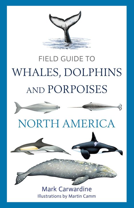 Mark Carwardine: Field Guide to Whales, Dolphins and Porpoises of North America, Buch
