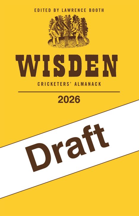 "Draft", "Wisden Cricketers' Almanack 2026", oben Illustration von Cricketspielern, gelber Hintergrund.
