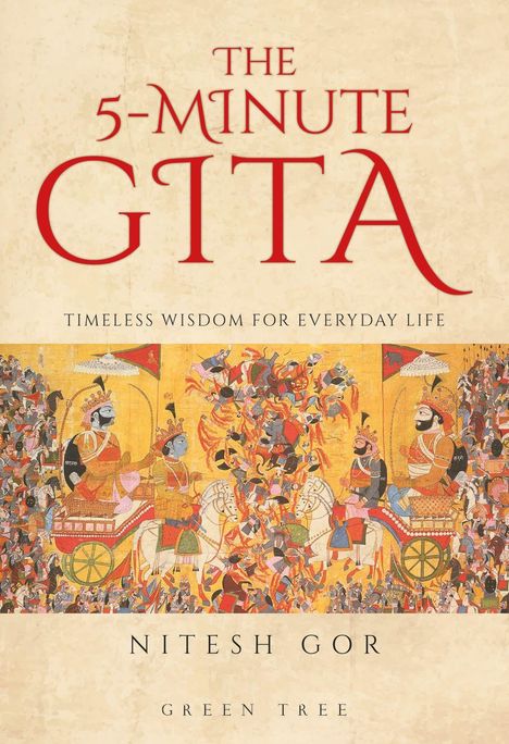 "The 5-Minute Gita: Timeless Wisdom for Everyday Life" von Nitesh Gor. Eine farbenfrohe historische Illustration.