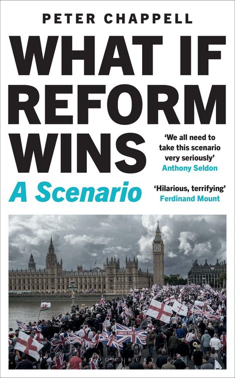 "What If Reform Wins: A Scenario" von Peter Chappell. Zitat: „We all need to take this scenario very seriously”. Menschen mit Flaggen vor dem Westminster.