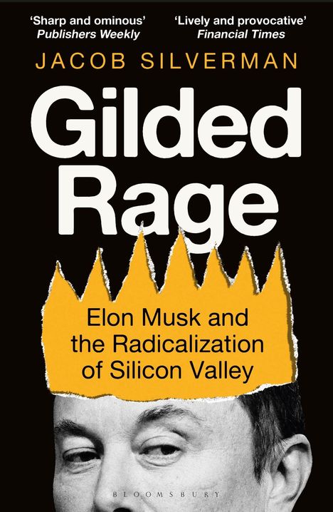 „Gilded Rage“ von Jacob Silverman. Untertitel: „Elon Musk and the Radicalization of Silicon Valley“. Schwarz-weißer Kopf.