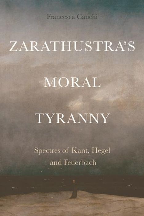 Francesca Cauchi: Zarathustra's Moral Tyranny, Buch