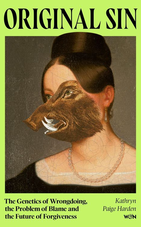 Text: "Original Sin", "The Genetics of Wrongdoing, the Problem of Blame and the Future of Forgiveness", "Kathryn Paige Harden". Illustration: Ein Gemälde einer Frau mit einem Eberkopf.