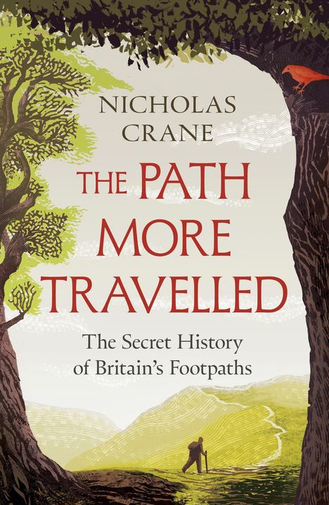 Text: "NICHOLAS CRANE THE PATH MORE TRAVELLED The Secret History of Britain’s Footpaths." Illustration: Wanderer auf Pfad.