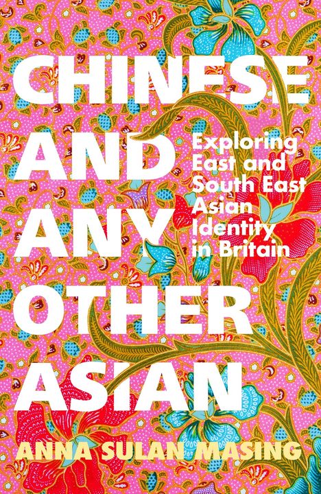 Anna Sulan Masing: Chinese and Any Other Asian, Buch