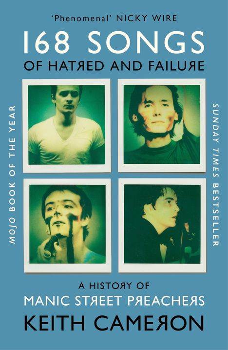 Text: "'Phenomenal' Nicky Wire; 168 Songs of Hatred and Failure; A History of Manic Street Preachers; Keith Cameron." Oben vier Polaroid-Bilder.