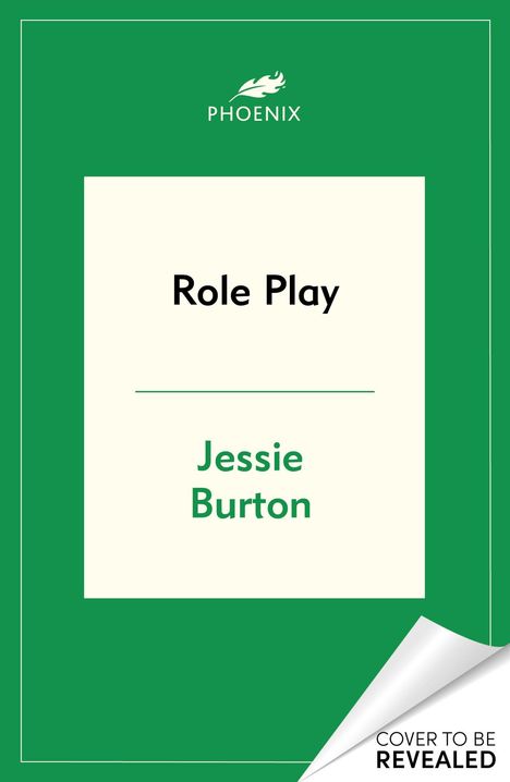 Text: "Role Play", "Jessie Burton", "PHOENIX", "COVER TO BE REVEALED". Grüner Hintergrund mit Logo oben.