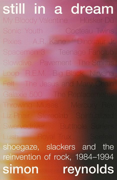 "still in a dream" und darunter Bandnamen. Unten: "shoegaze, slackers and the reinvention of rock, 1984–1994".