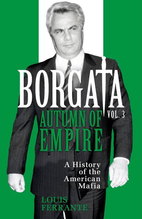 Text: "BORGATA", "AUTUMN OF EMPIRE", "A History of the American Mafia", "LOUIS FERRANTE".<br>
Illustration: Ein Mann im Anzug.