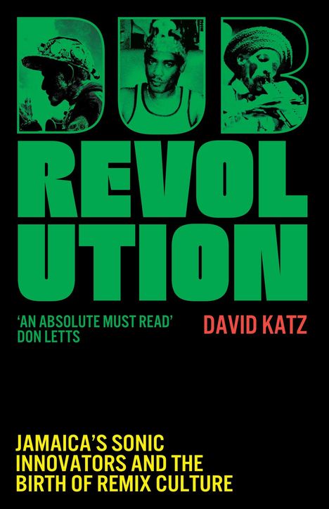 „DUB REVOLUTION“ in Grün, Autor David Katz, Zitat von Don Letts. Unten: „Jamaica's Sonic Innovators and the Birth of Remix Culture“.