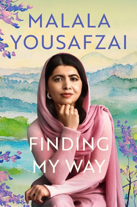 "Malala Yousafzai" und "Finding My Way." Illustration: Frau im rosa Hijab vor einer aquarellierten Landschaft.
