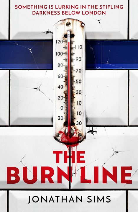 Text: "SOMETHING IS LURKING... LONDON", "THE BURN LINE", "JONATHAN SIMS". Ein beschädigtes Thermometer auf weißen Kacheln.