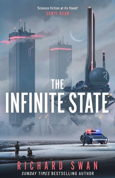 „Science fiction at its finest“ von Sunyi Dean. „The Infinite State“ von Richard Swan. Futuristische Stadt und Polizei.