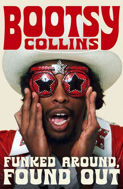 BOOTSY COLLINS oben in großen roten Buchstaben. Unten: FUNKED AROUND, FOUND OUT. Funkiger Mann mit Sternenbrille.