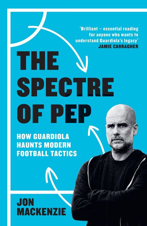 „THE SPECTRE OF PEP“, „HOW GUARDIOLA HAUNTS MODERN FOOTBALL TACTICS“; Bild eines Mannes mit verschränkten Armen.