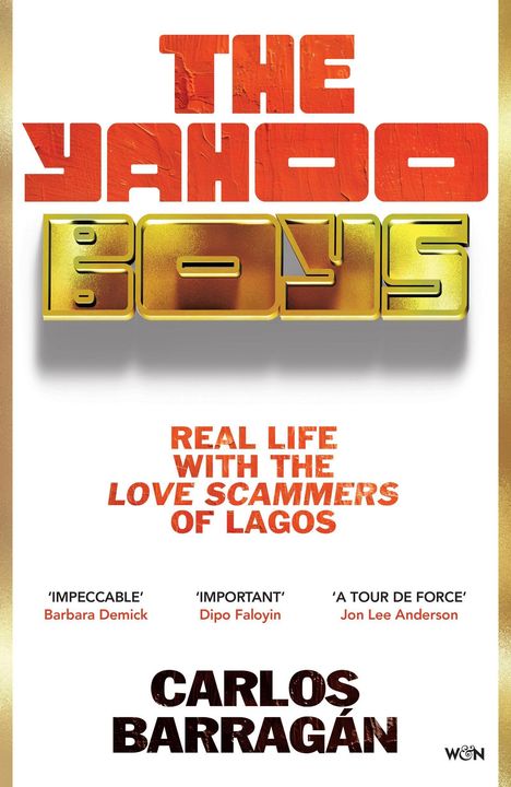 "The Yahoo Boys" in roten und goldenen Buchstaben, darunter Text: "Real Life with the Love Scammers of Lagos". Autor: Carlos Barragán.