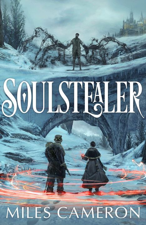 "SOULSTEALER, MILES CAMERON." Zwei Figuren in Winterlandschaft, Magie in der Luft, Eisbrücke, Schloss im Hintergrund.