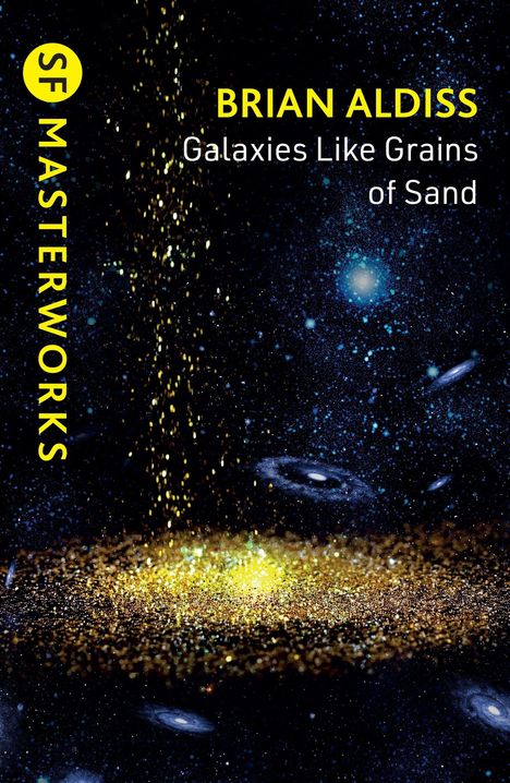 "BRIAN ALDISS – Galaxies Like Grains of Sand." Gelber Text links: "SF MASTERWORKS." Hintergrund: Sterne und Galaxien.