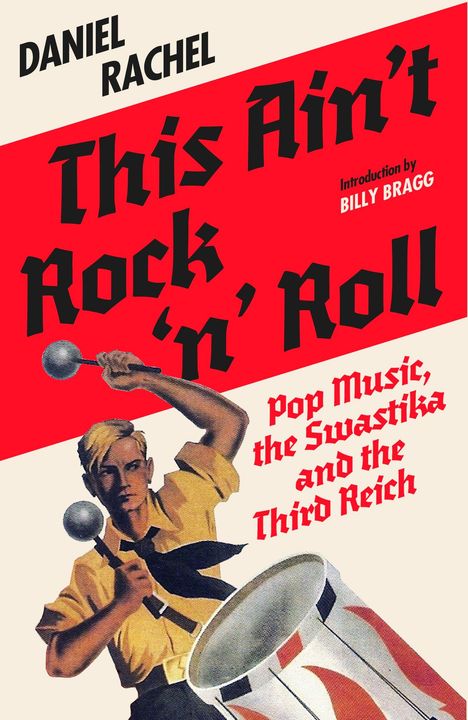 Texte: Daniel Rachel, This Ain’t Rock ‘n’ Roll, Introduction by Billy Bragg. Illustration eines Trommlers.
