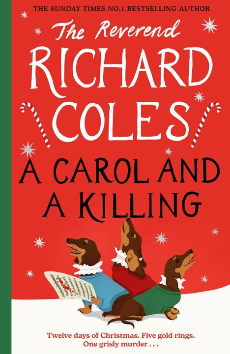 Text: "The Reverend Richard Coles, A Carol and a Killing. Twelve days of Christmas. Five gold rings. One grisly murder…"

Illustration: Drei Dackel in bunten Pullovern singen.