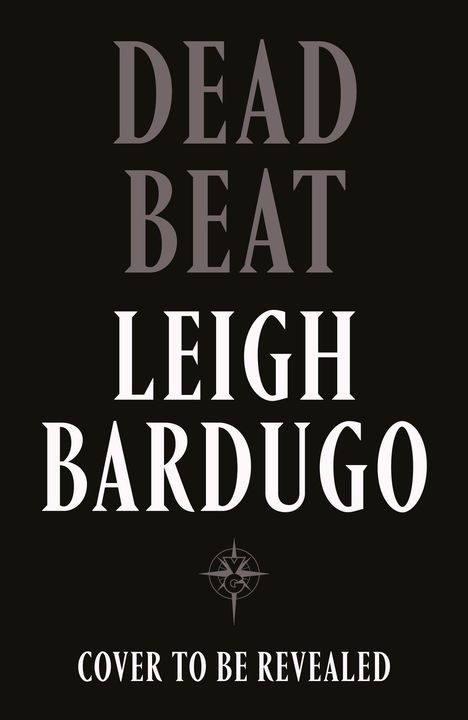Text: "DEAD BEAT LEIGH BARDUGO COVER TO BE REVEALED" in großen, klaren Buchstaben auf schwarzem Hintergrund. Enthält ein Logo.