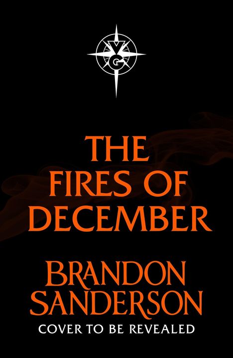 "The Fires of December", "Brandon Sanderson", "Cover to be revealed". Oben ein weißes, sternähnliches Logo auf schwarzem Hintergrund.