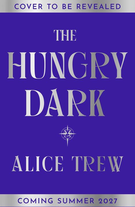 Cover wurde noch nicht enthüllt. Titel "THE HUNGRY DARK" von Alice Trew, erscheint Sommer 2027. Dunkelblauer Hintergrund.