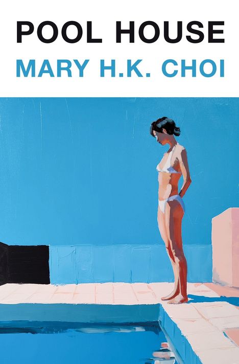"POOL HOUSE MARY H.K. CHOI." Eine Frau im Bikini steht neben einem blauen Pool, in einem stilisierten, farbigen Gemälde.