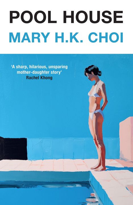 Buchtitel: "POOL HOUSE", Autor: "MARY H.K. CHOI". Zitat von Rachel Khong. Illustration einer Frau im Bikini am Pool.