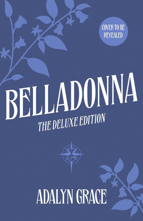 Text: "Belladonna, The Deluxe Edition, Adalyn Grace, Cover To Be Revealed." 
Illustration mit floralen Mustern in Blau.