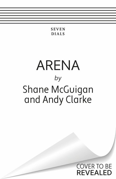 "SEVEN DIALS" oben. Titel "ARENA" mit Autoren "Shane McGuigan und Andy Clarke". Hinweis "COVER TO BE REVEALED".