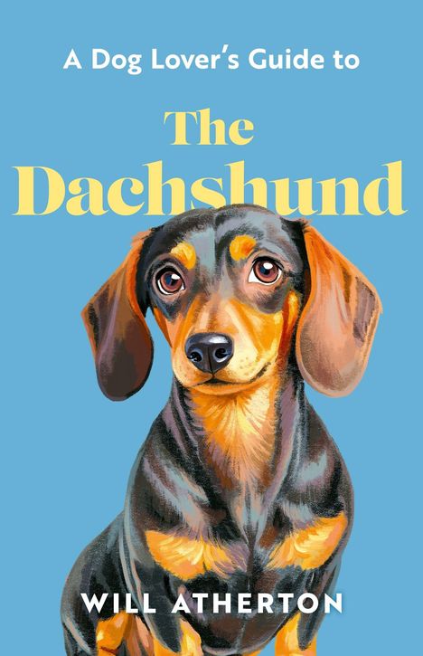 Text: "A Dog Lover's Guide to The Dachshund, Will Atherton." Illustration eines Dackels auf blauem Hintergrund.