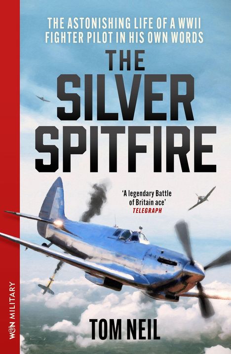Titel: THE SILVER SPITFIRE. Autor: TOM NEIL. Illustration: Ein silbernes Flugzeug im Zweiten Weltkrieg über Wolken.