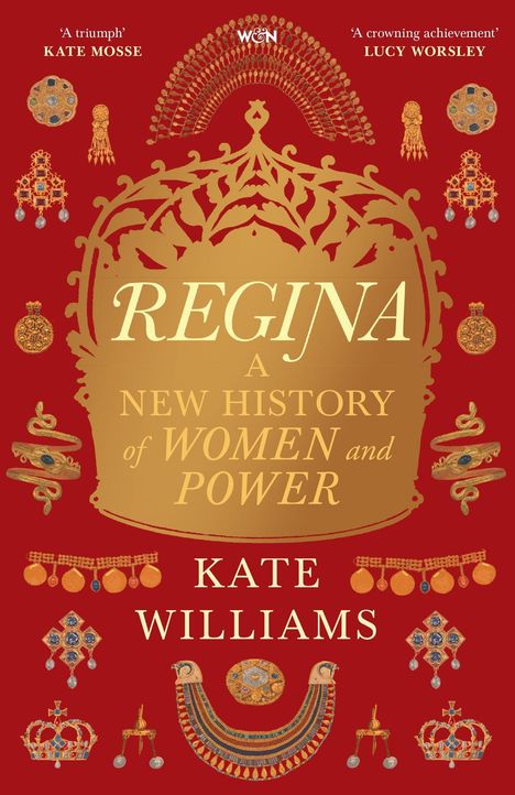 Text: "REGINA: A NEW HISTORY of WOMEN and POWER" von Kate Williams. 
Illustration: Goldene Krone und Schmuck auf rotem Hintergrund.