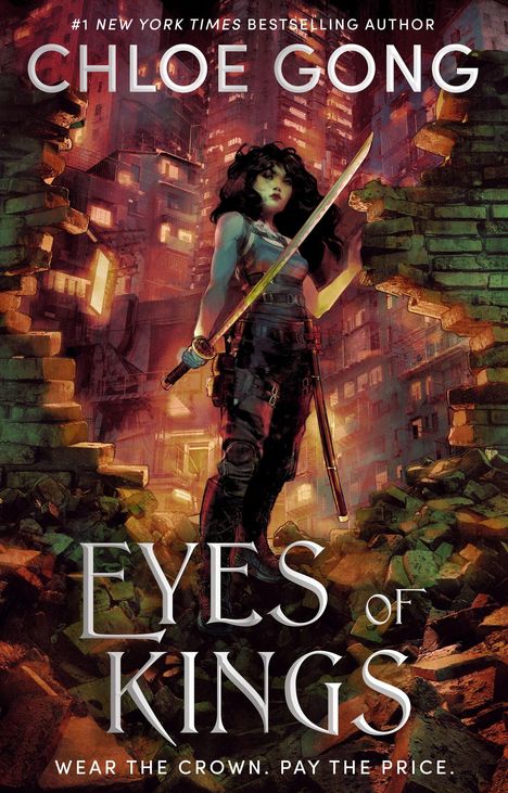 „CHLOE GONG, EYES OF KINGS, WEAR THE CROWN. PAY THE PRICE.“ Eine kämpferische Figur mit Schwert, umgeben von Ruinen.