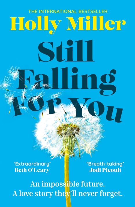 Text: "The International Bestseller Holly Miller, Still Falling For You." Illustration: Pusteblumen auf blauem Hintergrund.