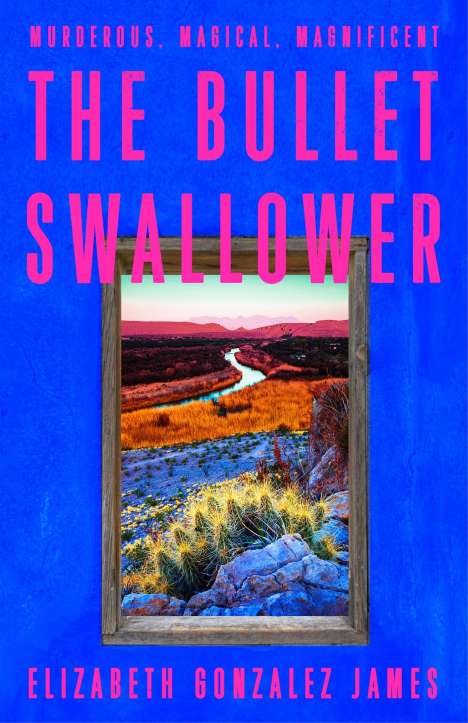 Elizabeth Gonzalez James: The Bullet Swallower, Buch