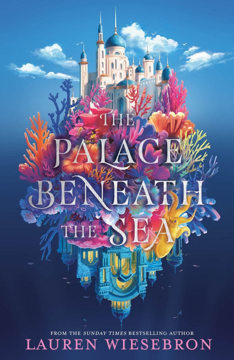 "The Palace Beneath the Sea." Ein Palast unter Wasser, umgeben von bunten Korallen und Meeresleben, vor blauem Himmel.