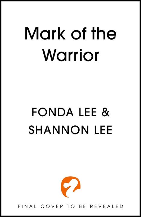 "Mark of the Warrior" von Fonda Lee & Shannon Lee. Unten ein nicht enthülltes Cover. Orange-weißes Logo eines Schwans.